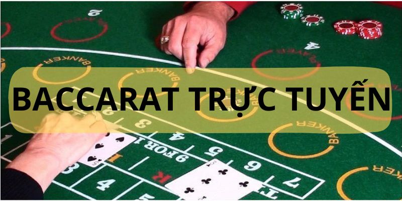 Baccarat trực tuyến là trò chơi hot đang được yêu thích