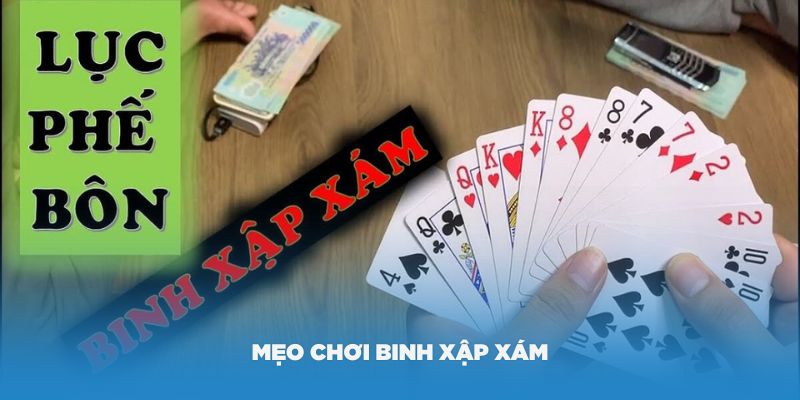 Mẹo chơi binh xập xám là gì mà hiệu quả nhất